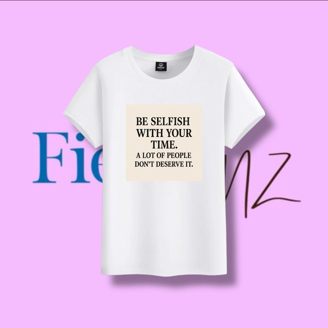 T-Shirt (Be selfish with your time)